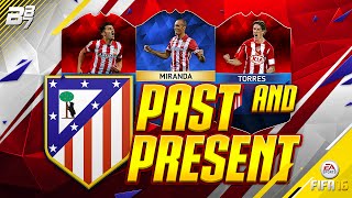 PAST AND PRESENT ATLETICO MADRID SQUAD BUILDER | FIFA 16 Ultimate Team