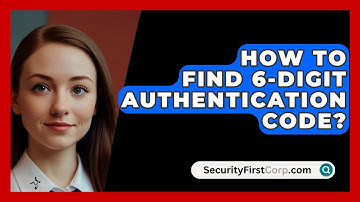 How To Find 6-Digit Authentication Code? - SecurityFirstCorp.com