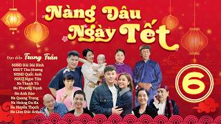 Hài tết 2026 mới nhất - Nàng dâu ngày tết tập 6 - Phim hài tết 2026 mới nhất