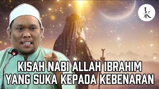 KISAH NABI ALLAH IBRAHIM YANG SUKA KEPADA KEBENARAN! - Ustaz Auni