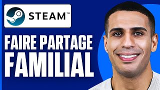 Comment Faire Un Partage Familial Sur Steam  2026 