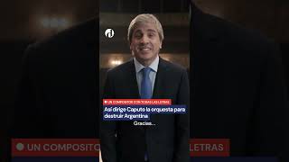 Caputo dirige la orquesta para destruir Argentina