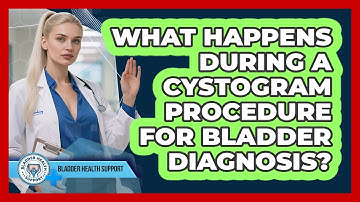 What Happens During A Cystogram Procedure For Bladder Diagnosis? - Bladder Health Support