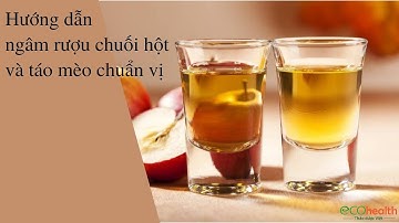 Hướng dẫn ngâm rượu chuối hột và táo mèo chuẩn vị