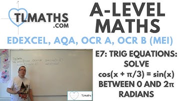 A-Level Maths: E7-47 Trig Equations: Solve cos(x + π/3) = sin(x) between 0 and 2π radians