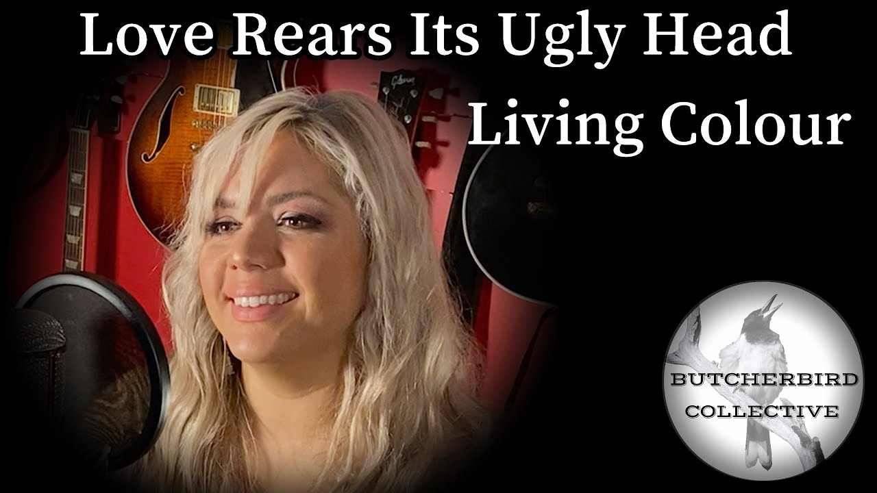 Love Rears Its Ugly Head Living Colour Cover (featuring Sarah Lloyde) YouTube Love Rears Its Ugly Head Living Colour Cover (featuring Sarah Lloyde) YouTube