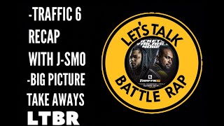 Traffic 6 Recap with J Smo (LTBR Staff Writer) | 40 BARRS vs Coffee Brown Thoughts