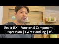 React JSX | React Functional component | React Expression and Event Handling | Part-3