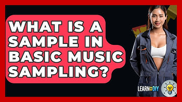 What Is A Sample In Basic Music Sampling? - LearnToDIY360.com