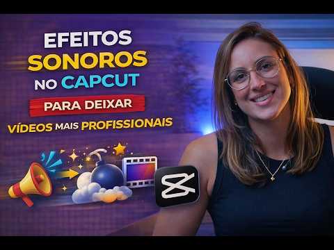 Efeitos Sonoros no CapCut para Deixar Vídeos Mais Profissionais