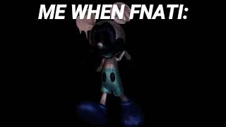 ME WHEN FNATI: