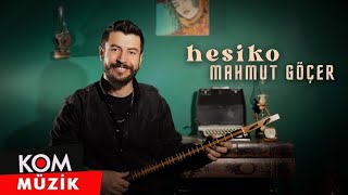 Mahmut Göçer - Hesiko (2023 © Kom Müzik)