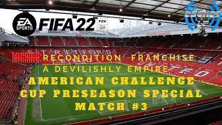 FIFA ’22 | Mission: Recondition Franchise | Man United: A Devilishly Empire | Pre-Season (Match 3)