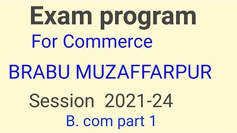 Commerce Exam program BRABU MUZ|| Session 2021-22|| B. com part 1