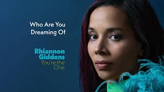 Rhiannon Giddens - Who Are You Dreaming Of (Official Audio)