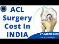 ACL Surgery Cost in India | Video by Dr. Manu Bora