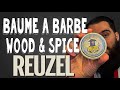 Test  avis  baume a barbe reuzel wood  spice 