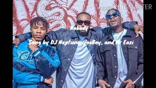 JoeBoy ft Mr. Eazi ft DJ Neptune ~ Nobody [ Official Lyrics Video ]