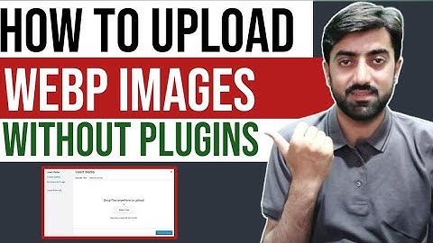 How to Use WEBP Images in WordPress - Upload WEBP Images in WordPress Without Any Plugins