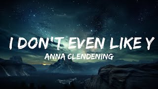 Anna Clendening - I Don't Even Like You Anymore (Lyrics)  | 15p Lyrics/Letra