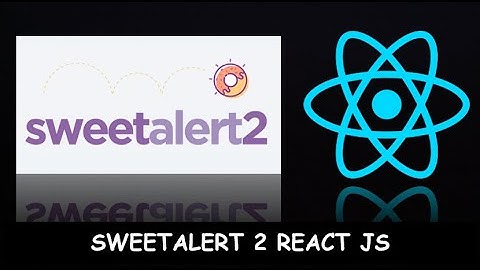 Cómo utilizar SweetAlert 2 en React JS | Alerta y Ventana de Confirmación | Tutorial en Español