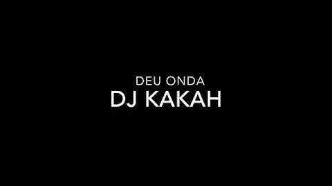 Dj Kakah -  Deu Onda