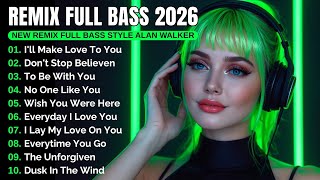 DJ Remix Full Bass 2026 | Full Album Style Alan Walker #EDM #Chill #RemixSong