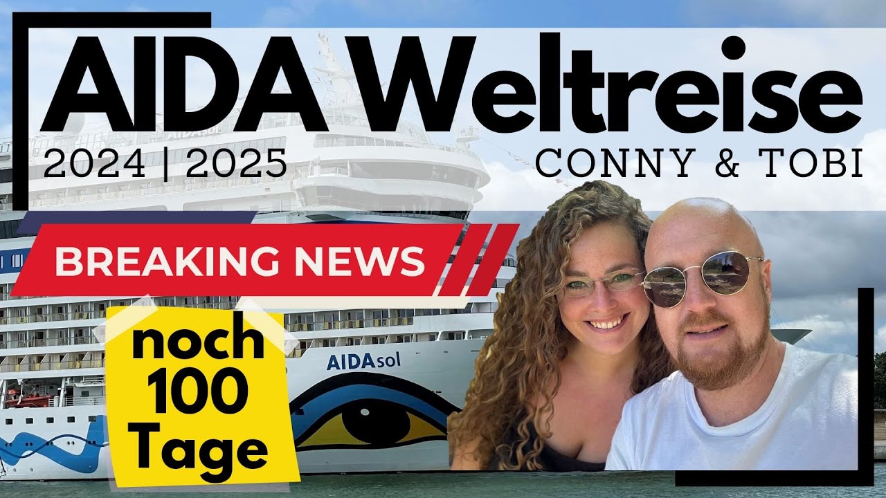 AIDA Weltreise 2024/2025 | Noch 100 Tage | Wir gehen auf Weltreise mit AIDAsol und nehmen euch mit