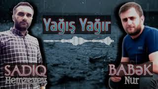 Sadiq Hemzeyev Ft. Babek Nur - Yağış Yağır Ona Qurban Olum