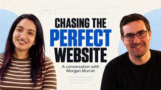 Chasing the Perfect Website: A Conversation with Morgan Murrah
