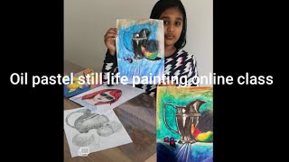 Oil Pastel Still Life Painting Online Class Oil Pastel Still Life Painting Online Class