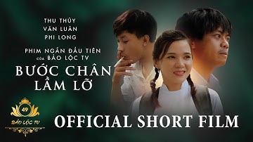 BƯỚC CHÂN LẦM LỠ - FILM NGẮN ĐẦU TAY - BẢO LỘC TV