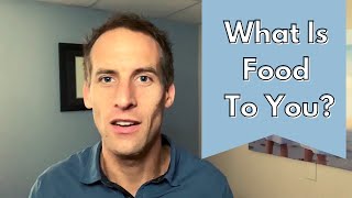 What is food to you?