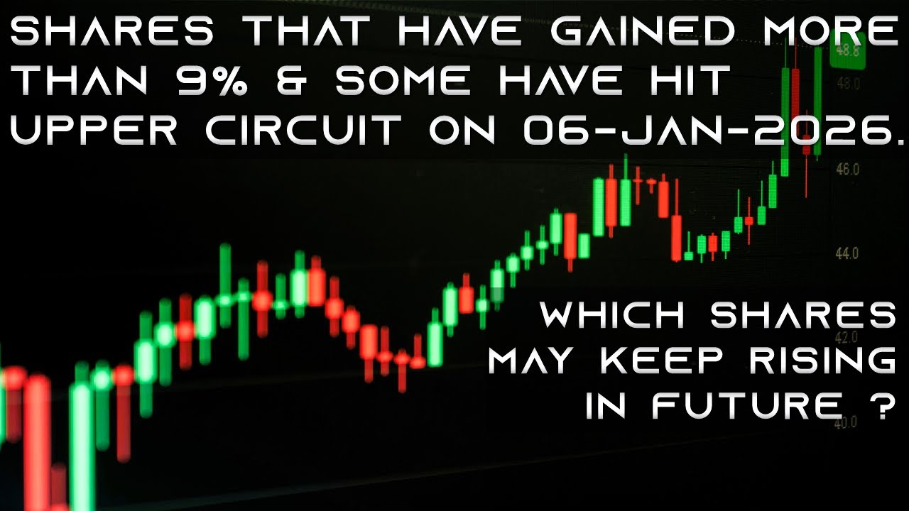 Shares Which Gained more than 9% or Hit Upper Circuit on 06-Jan-2026 | Shares to Buy Now | 