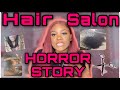 HAIR SALON HORROR STORY *pics included*