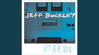 Video thumbnail of "Jeff Buckley - Sky Blue Skin (Demo - September 13, 1996)"