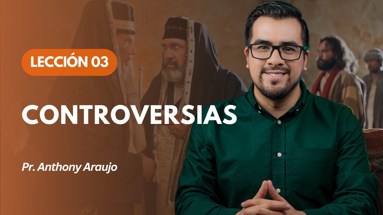📖 Lección 3: Controversias | Pr Anthony Araujo