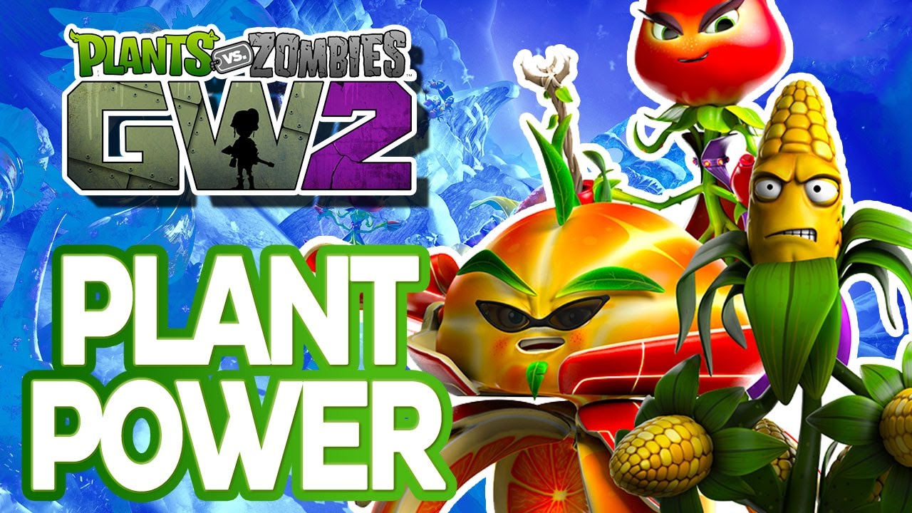 Power of the Plants! Plants Vs Zombies: Garden Warfare 2