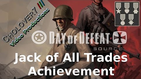 Day of Defeat: Source - Jack of All Trades Achievement Guide