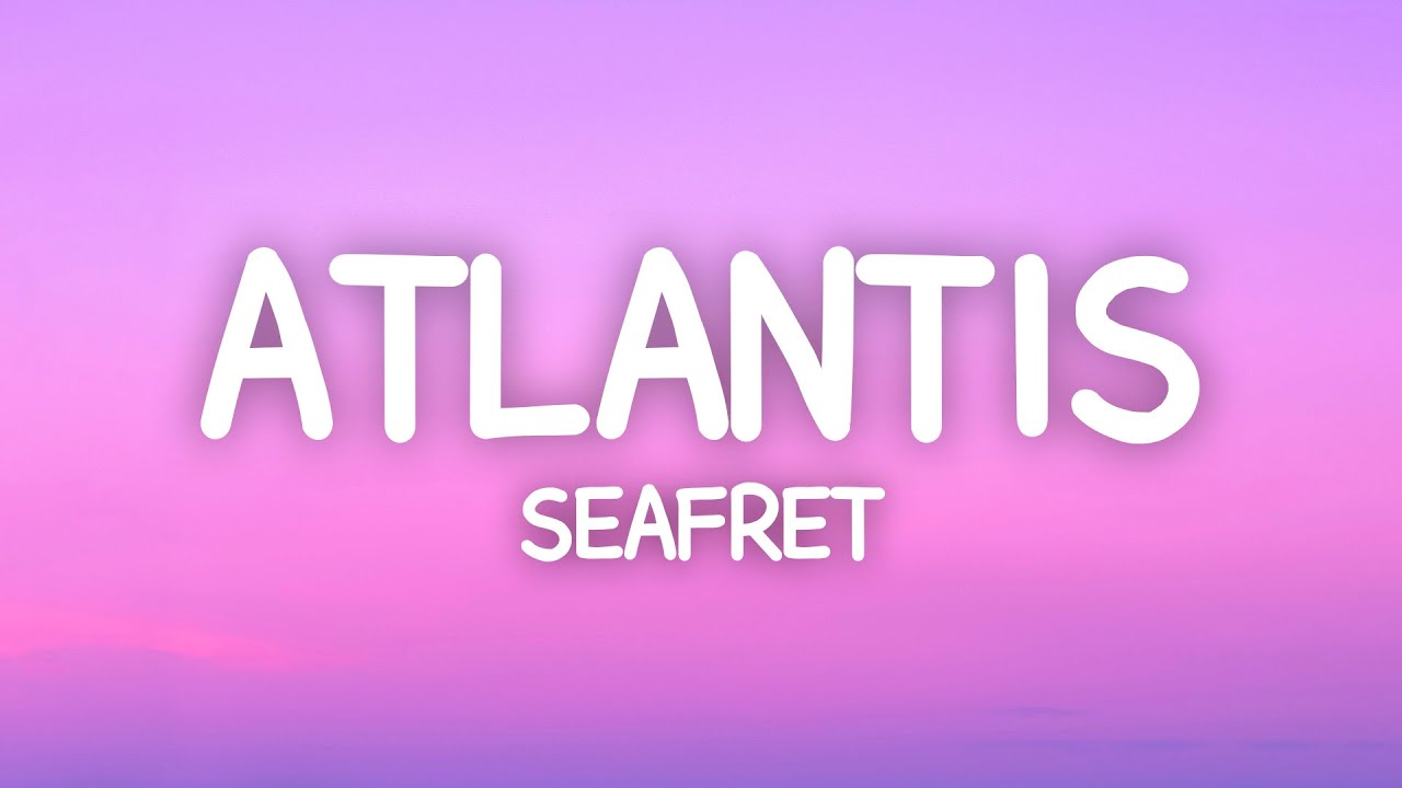 Seafret atlantis. Atlantis Seafret. Seafret - Atlantis (Official Extra Sped up Version). Atlantis Seafret перевод.