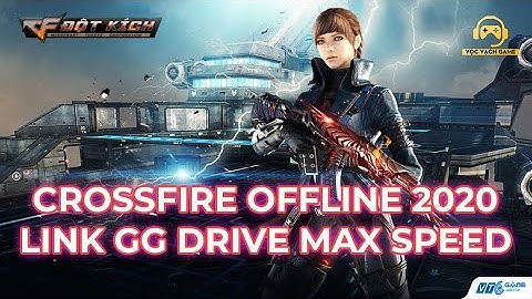 Hướng Dẫn Tải Đột Kích Offline 2021 | CrossFire Offline 2021 | VỌC VẠCH GAME