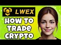 How To Trade Crypto On LWEX.Com 2025