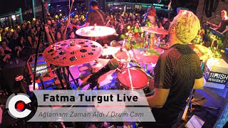 Fatma Turgut  - Ağlamam Zaman Aldı / Ozan İnam Drum Cam Resimi