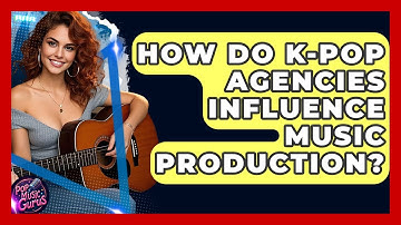 How Do K-Pop Agencies Influence Music Production? - Pop Music Gurus