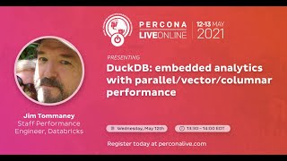 Jim Tommaney - Databricks - DuckDB: Embedded Analytics with Parallel/Vector/Columnar Performance