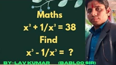 Algebraic Expression 【If x²+ 1/x² =38,  Find The Value Of x³ -1/x³ = ?】