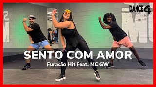 SENTO COM AMOR - POR QUE COM AMOR AS OUTRAS SENTAM - Hit Furacão Feat. MC GW | Coreografia DANCE4
