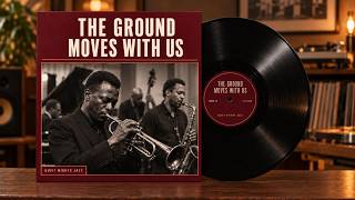 THE GROUND MOVES WITH US | Modern Post-Bop Jazz Session | Imaginary Full Album