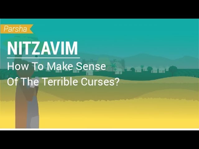 Parshat Nitzavim: How To Make Sense Of The Terrible Curses?