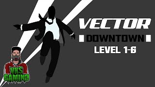 Vector - DOWNTOWN | Level 1-1 to 1-6 | Full 3 stars